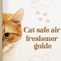 Cat safe air freshener-guide